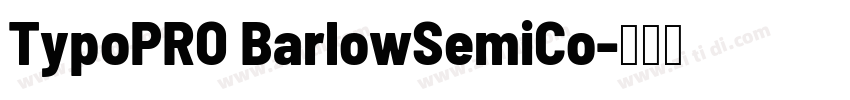 TypoPRO BarlowSemiCo字体转换